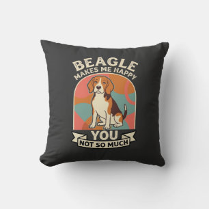 Beagle Makes Me Happy You Not So Much Dog Cushion