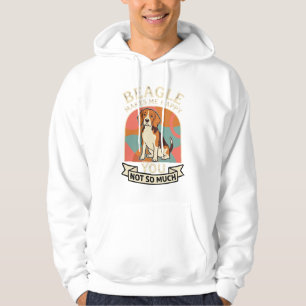 Beagle Makes Me Happy You Not So Much Dog Hoodie