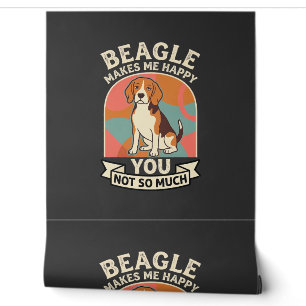 Beagle Makes Me Happy You Not So Much Dog Wallpaper