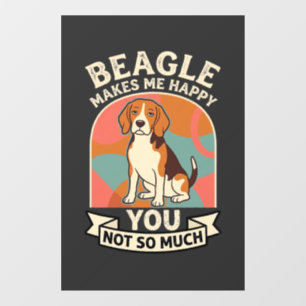 Beagle Makes Me Happy You Not So Much Dog Window Cling