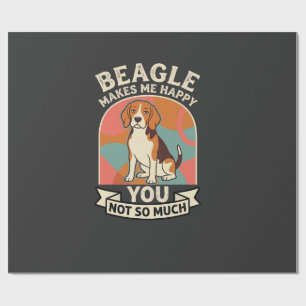 Beagle Makes Me Happy You Not So Much Dog Wrapping Paper