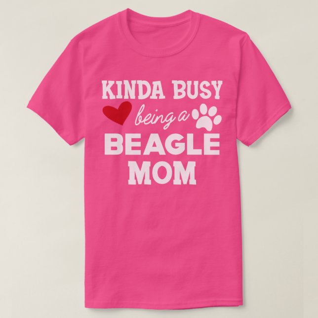 Beagle Mum Kinda busy being a beagle mum 1 T-Shirt (Design Front)