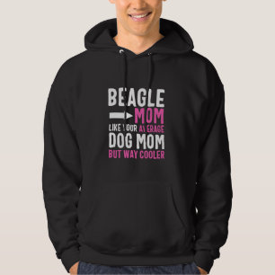 Beagle Mum Like Your Average Dog Mum But Cooler Hoodie