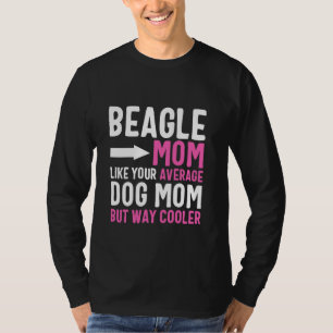 Beagle Mum Like Your Average Dog Mum But Cooler T-Shirt