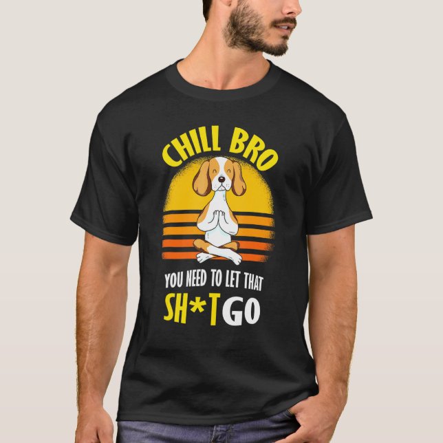 Beagle Yoga Chill Bro T-Shirt (Front)