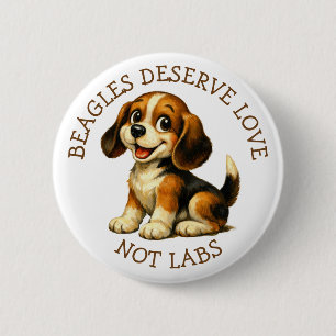 Beagles Deserve Love, Not Labs! 6 Cm Round Badge