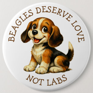 Beagles Deserve Love, Not Labs! Jumbo-Sized 6 Cm Round Badge