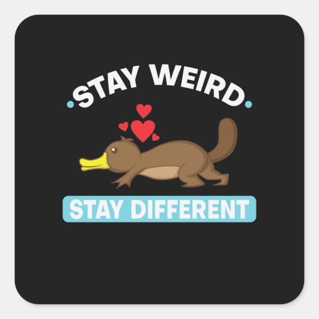 beaked "Stay weird, stay different" Square Sticker (Front)