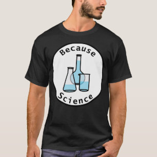Beaker and Flasks Circle Because Science T-Shirt