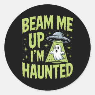 Beam Me Up I’m Haunted – Funny Alien Ghost Hallowe Classic Round Sticker