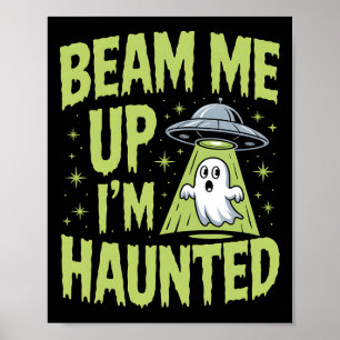 Beam Me Up I’m Haunted – Funny Alien Ghost Hallowe Poster