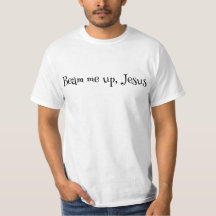 Beam me up, Jesus t-shirt