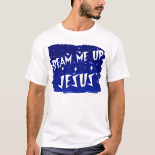 Beam Me Up Jesus T-Shirt
