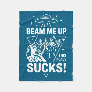 Beam Me Up This Place Sucks Funny Alien Ufo  Fleece Blanket