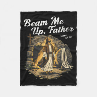 Beam Up Father Since AD 33 Christian Easter Humor Fleece Blanket