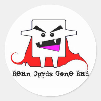 Bean Curds Gone Bad Classic Round Sticker
