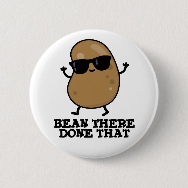 Bean There Done That Funny Bean Pun 6 Cm Round Badge (Front)