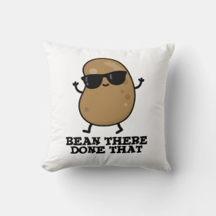 Bean There Done That Funny Bean Pun Cushion