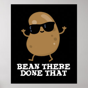 Bean There Done That Funny Bean Pun Dark BG Poster