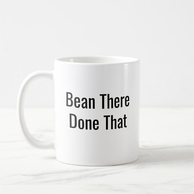 Bean There Done That - Funny Coffee Mug (Left)