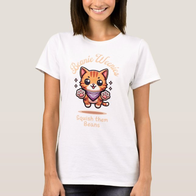 Beanie Weenies! Squish Them Beans Kitty T-Shirt (Front)