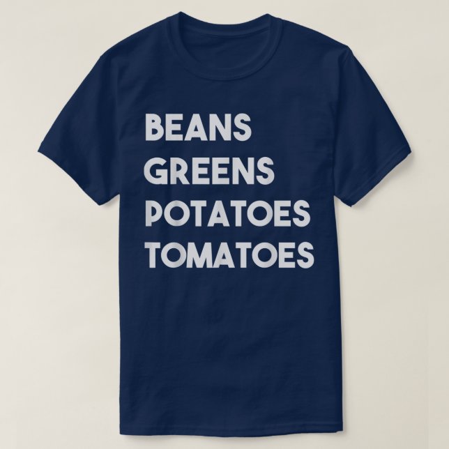 Beans Greens Potatoes Tomatoes(Front + Back)  T-Shirt (Design Front)
