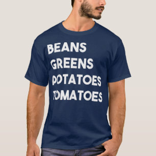 Beans Greens Potatoes Tomatoes(Front + Back) T-Shirt