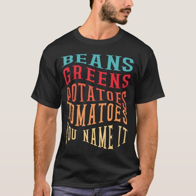 Beans Greens Potatoes Tomatoes - Love Thanksgiving T-Shirt (Front)