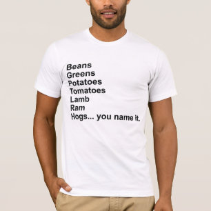 Beans, Greens, Potatoes, Tomatoes… T-Shirt