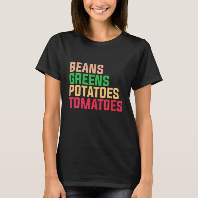 Beans Greens Potatoes Tomatoes Thanksgiving T-Shirt (Front)