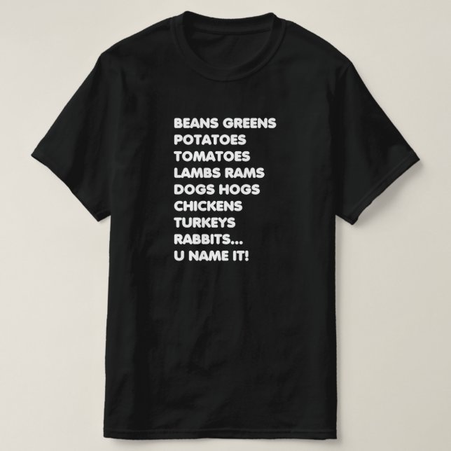 Beans Greens Potatoes U Name It Thanksgiving T-Shirt (Design Front)