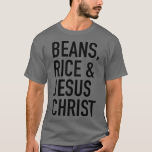 Beans Rice and Jesus Christ Debt Free Journey T-Shirt