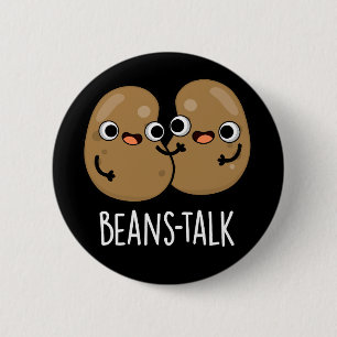 Beans Talk Funny Veggie Bean Pun Dark BG 6 Cm Round Badge