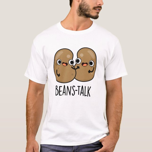 Beans Talk Funny Veggie Bean Pun  T-Shirt (Front)