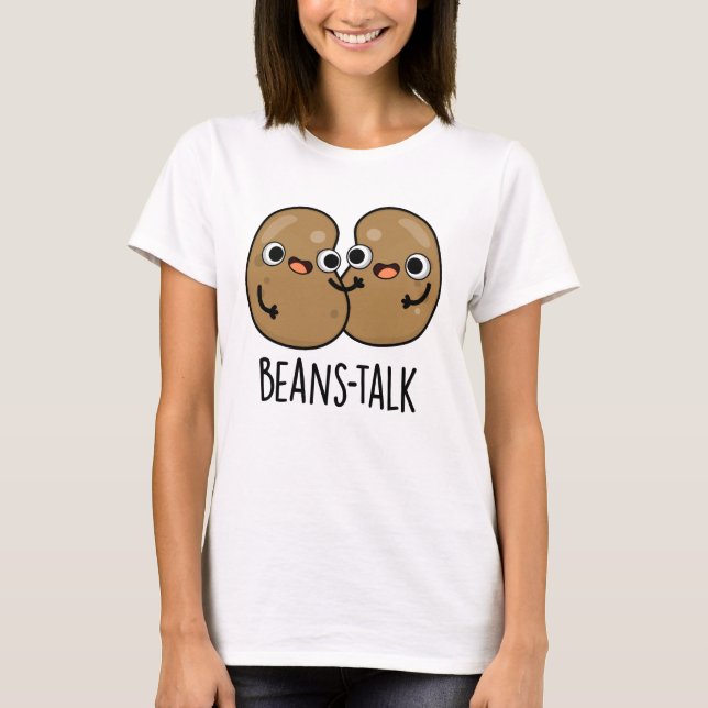 Beans Talk Funny Veggie Bean Pun  T-Shirt (Front)