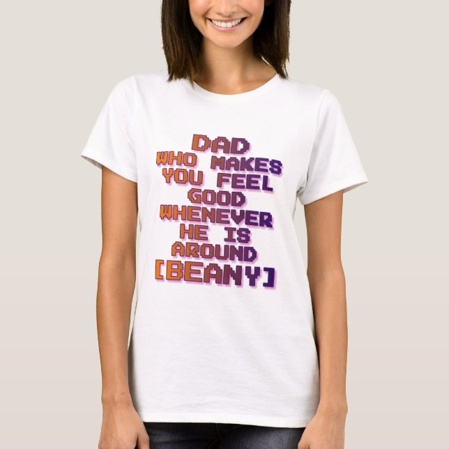BEANY: FEEL GOOD, DAD IS AROUND T-Shirt (Front)