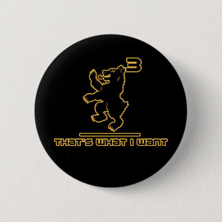 Bear3 - that's what I want! 6 Cm Round Badge