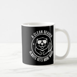 Bear A Clean Beaver Always Gets More Wood Coffee Mug