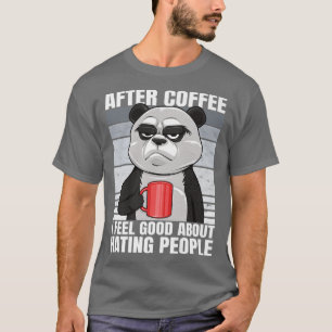 Bear After Coffee I Feel Good About Hating People T-Shirt