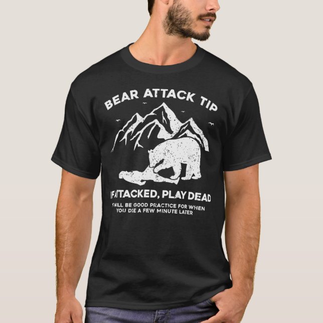 Bear Attack Tip If Attacked Play T-Shirt (Front)