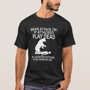 Bear Attack Tip Novelty Funny Camping Sarcastric H T-Shirt