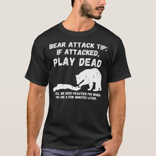 Bear Attack Tip Play Dead - Dark Humor Survival T-Shirt (Front)