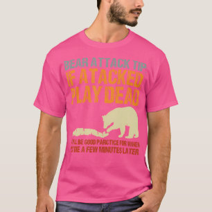 Bear Attack Tip Play Dead Funny Camping Gear I Hat T-Shirt