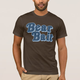 Bear Bait  (Pickup Line) T-Shirt