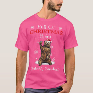 Bear Bourbon Full Of Christmas Spirit Bourbon T-Shirt