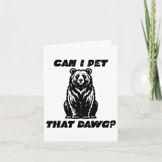Bear Can I Pet That Dawg Funny Saying Camping Men  Card (Front)