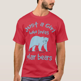 Bear Costume Women Just A Girl Who Loves Polar Bea T-Shirt