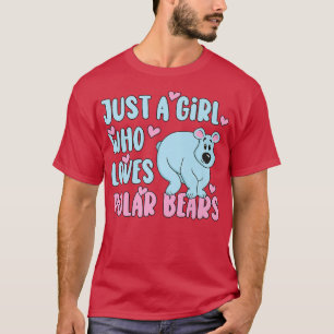 Bear Costume Women Just A Girl Who Loves Polar Bea T-Shirt