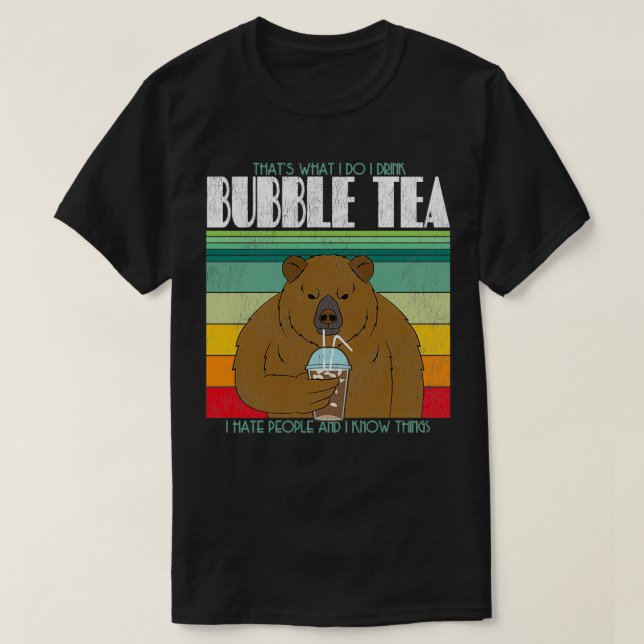 Bear Drinking I Drink Bubble Tea I Hate People T-Shirt (Design Front)
