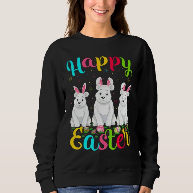 Bear  Funny Easter Egg Bunny Polar Bear Happy East Sweatshirt (Front)